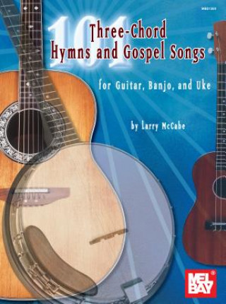 101 Three-chord Hymns and Gospel Songs