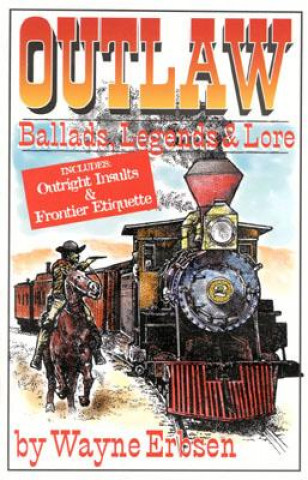 Outlaw Ballads Legends and Lore