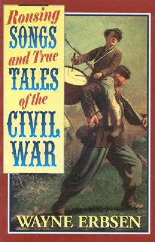 Rousing Songs & True Tales of the Civil War