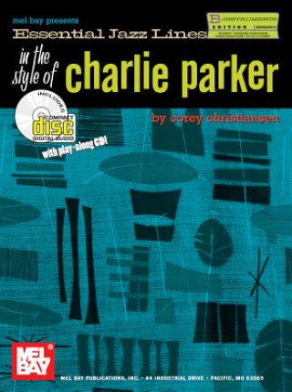 Essential Jazz Lines in the Style of Charlie Parker,B-flat Edition