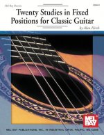 Twenty Studies in Fixed Positions for Classic Guitar
