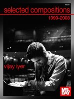 Selected Compositions of Vijay Iyer 1999-2008