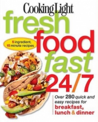 Cooking Light: Fresh Food Fast 24/7