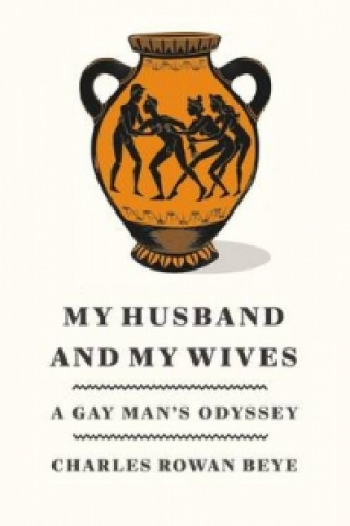 My Husband and My Wives: A Gay Man's Odyssey