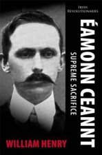 Eamonn Ceannt: Supreme Sacrifice