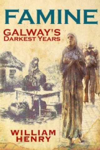 Famine: Galways's Darkest Years