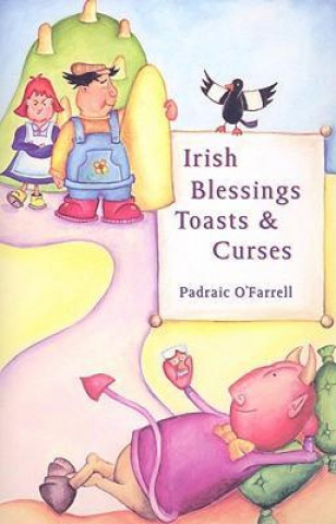 Irish Blessings, Toasts and Curses