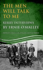 Men Will Talk to Me: Kerry Interviews by Ernie O'Malley Edited by Cormac K. H. O'Malley and Tim Horgan