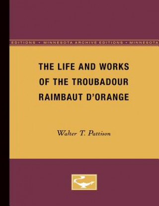 Life and Works of the Troubadour Raimbaut D'Orange