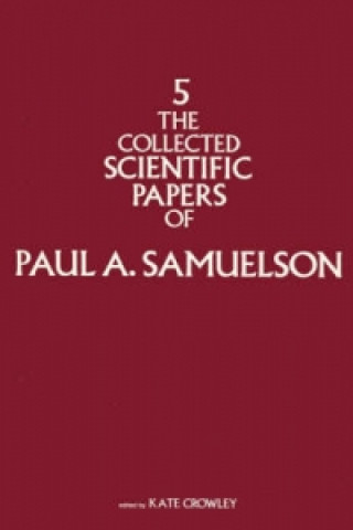 Collected Scientific Papers of Paul Samuelson