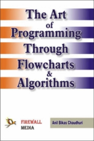 Art of Programming Through Flowcharts and Algorithms