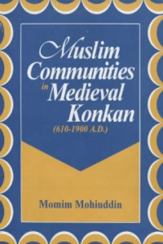 Muslim Communities in Medieval Konkan (610-1900 A.D.)