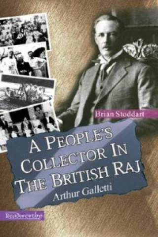People's Collector in the British Raj: Arthur Galleti