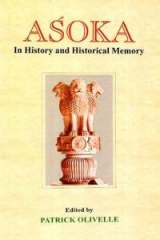 Asoka: In History and Historical Memory