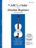 Abc's of Violin For The Absolute beginner