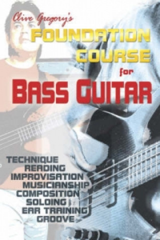 Clive Gregory's Foundation Course for Bass Guitar