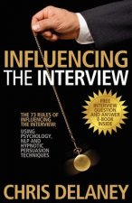 73 Rules of Influencing the Interview Using Psychology, NLP and Hypnotic Persuasion Techniques