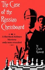 Case of the Russian Chessboard A Sherlock Holmes Mystery Only Now Revealed