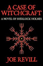 Case of Witchcraft - a Novel of Sherlock Holmes