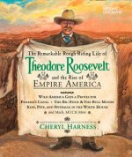 Remarkable Rough-riding Life of Theodore Roosevelt