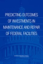 Predicting Outcomes of Investments in Maintenance and Repair of Federal Facilities