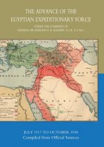 Advance of the Egyptian Expeditionary Force 1917-1918 Compiled from Official Sources