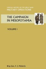 Campaign in Mesopotamia Vol I. Official History of the Great War Other Theatres
