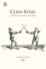 Cold Steel: a Practical Treatise on the Sabre (1889)