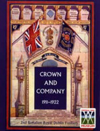 Crown and Company, the Historical Records of the 2nd Battalion Royal Dublin Fusiliers