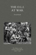 D.L.I. at War: the History of the Durham Light Infantry 1939-1945