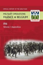 France and Belgium 1916. Vol I. Appendices. Official History of the Great War.