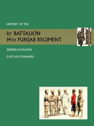 History of the 1st Battalion 14th Punjab Regiment Sherdil-KI-Paltanlate XIX Punjabis