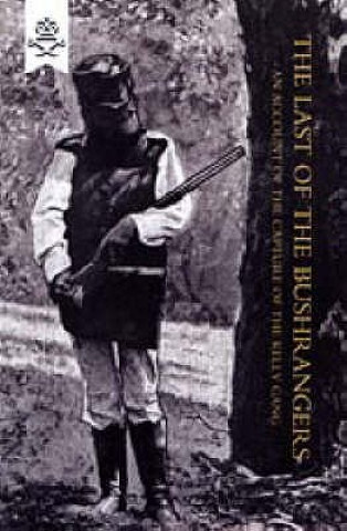 Last of the Bushrangers, an Account of the Capture of the Kelly Gang
