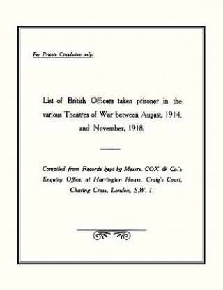 List of British Officers Taken Prisoner in the Various Theatres of War - Aug 1914 to Nov 1918