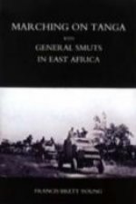 Marching on Tanga (with General Smuts in East Africa)