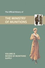 Official History of the Ministry of Munitions Volume IX
