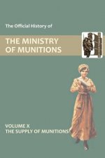Official History of the Ministry of Munitions Volume X