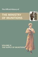 Official History of the Ministry of Munitions Volume XI