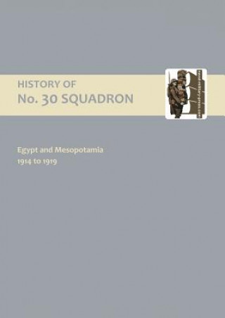 History of No.30 Squadron Raf. Egypt and Mesopotamia 1914 to 1919