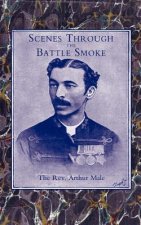 Scenes Through the Battle Smoke (Afghan War 1878-80 and Egyptian Campaign 1882)