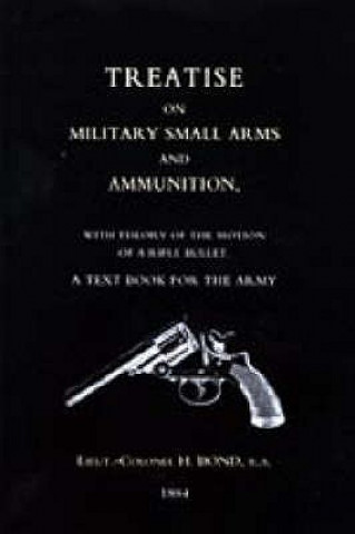 Treatise on Military Small Arms and Ammunition 1884