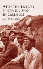 With the Twenty-ninth Division in Gallipoli