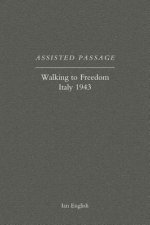Assisted Passage: Walking to Freedom Italy 1943