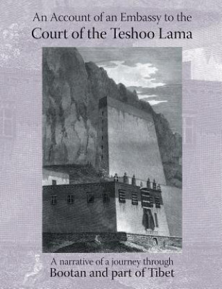 Account of an Embassy to the Court of the Teshoo Lama in Tibet