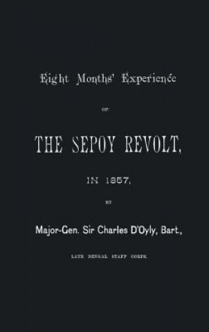 Eight Months' Experience of the Sepoy Revolt in 1857