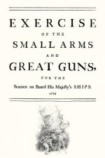 Exercise of the Small Arms and Great Guns for the Seamen on Board His Majesty's Ships (1778)