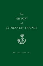 History of 61 Infantry Brigade May 1944-June 1945