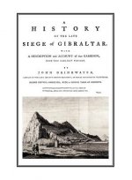 HISTORY OF THE LATE SIEGE OF GIBRALTARWith a Description and Account of the Garrison