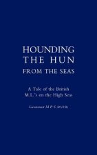 Hounding the Hun from the Seas. A Tale of the British M.L.'s on the High Seas