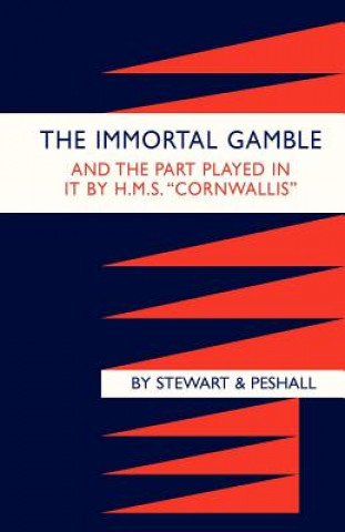 Immortal Gamble & the Part Played in it by HMS 